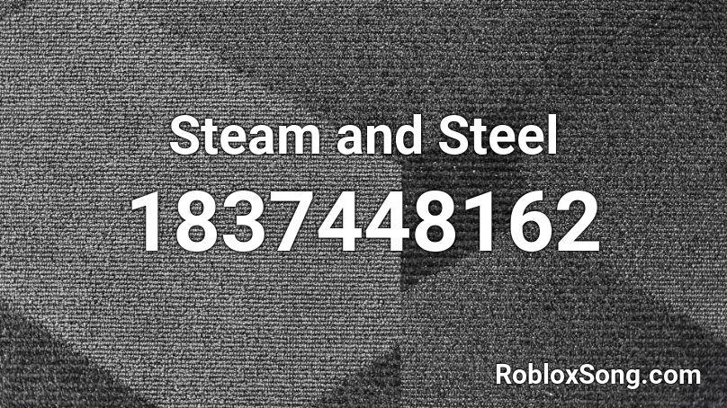 Steam and Steel Roblox ID