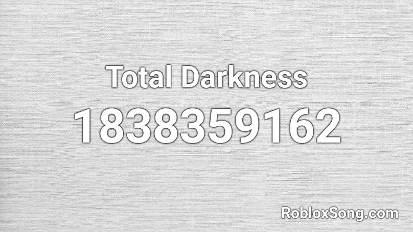 Total Darkness Roblox ID