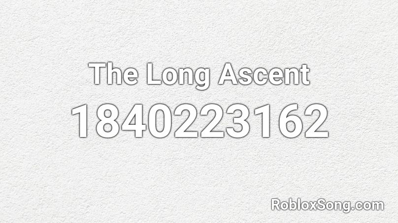 The Long Ascent Roblox ID