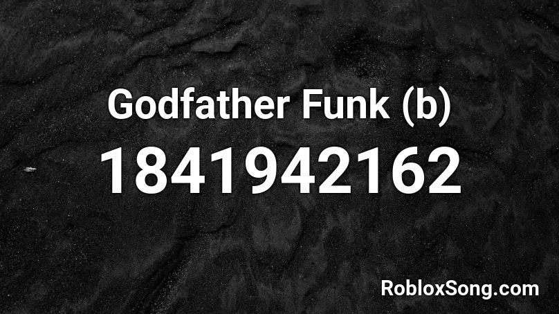 Godfather Funk (b) Roblox ID