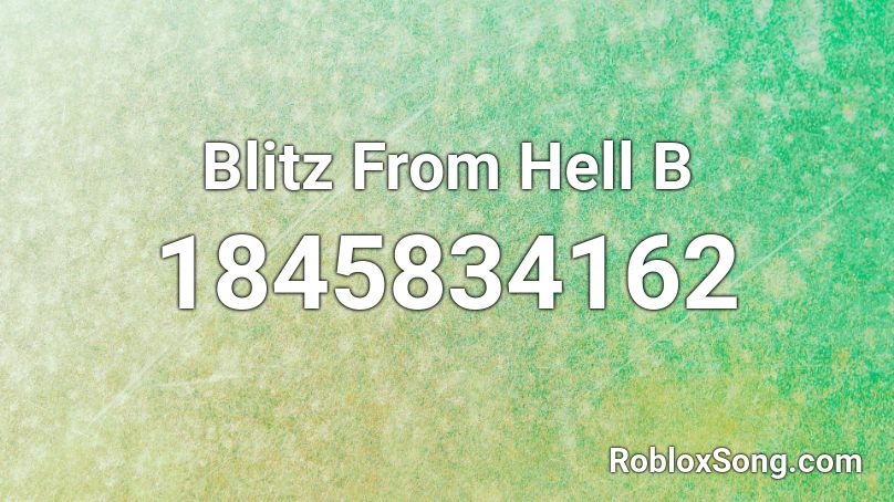 Blitz From Hell B Roblox ID