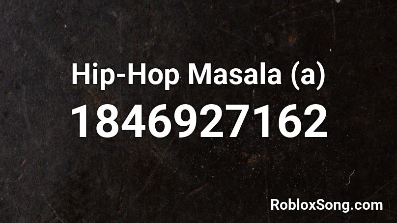 Hip-Hop Masala (a) Roblox ID