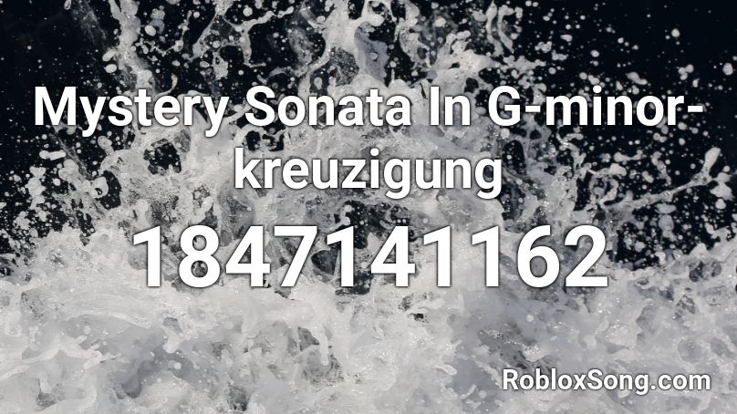 Mystery Sonata In G-minor-kreuzigung Roblox ID