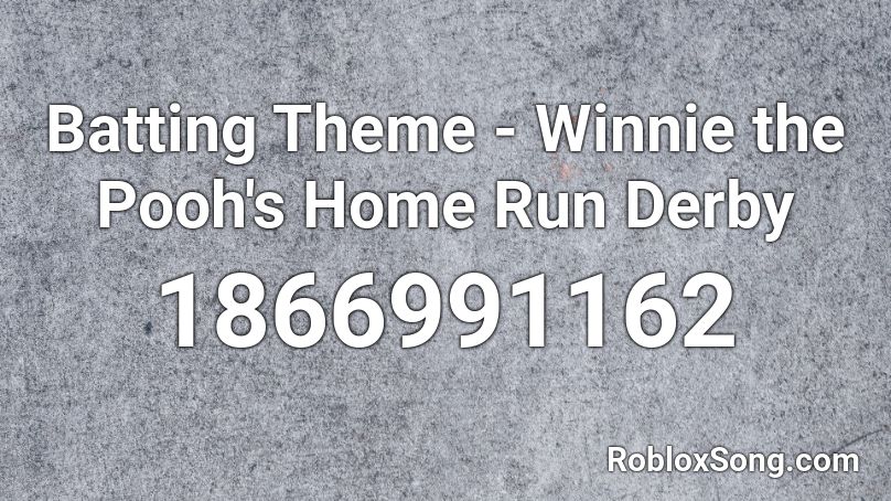 Batting Theme - Winnie the Pooh's Home Run Derby Roblox ID