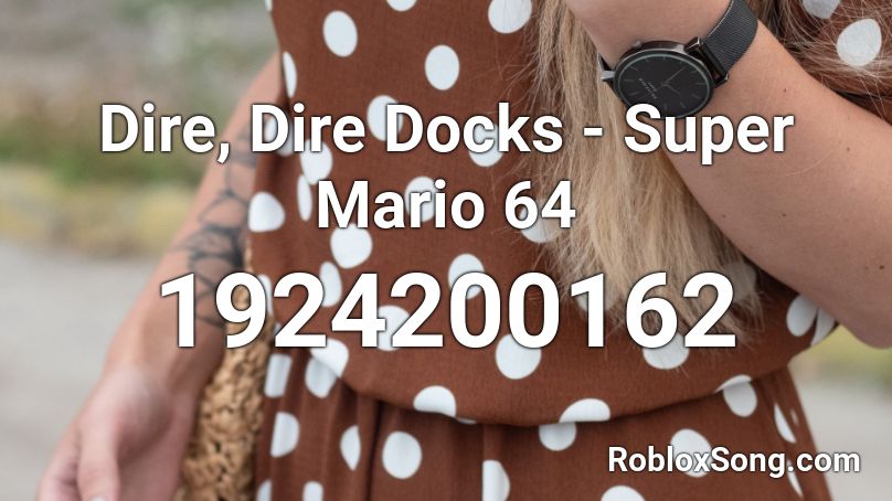 Dire, Dire Docks - Super Mario 64 Roblox ID