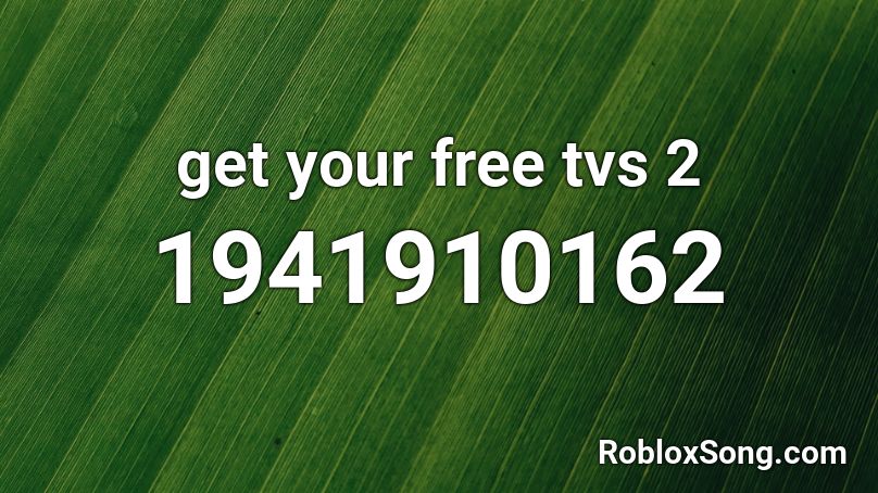 get your free tvs 2 Roblox ID