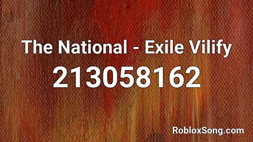 The National Exile Vilify Roblox Id Roblox Music Codes - exile vilify roblox id full song