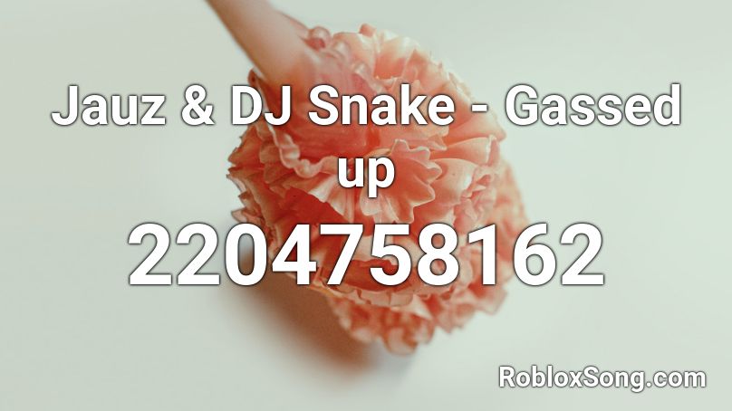 Jauz & DJ Snake - Gassed up Roblox ID