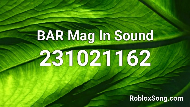 BAR Mag In Sound Roblox ID