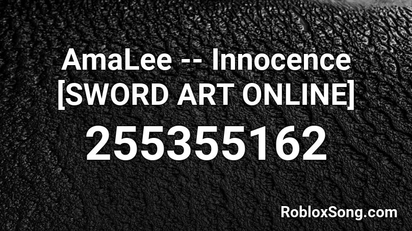 AmaLee -- Innocence [SWORD ART ONLINE] Roblox ID