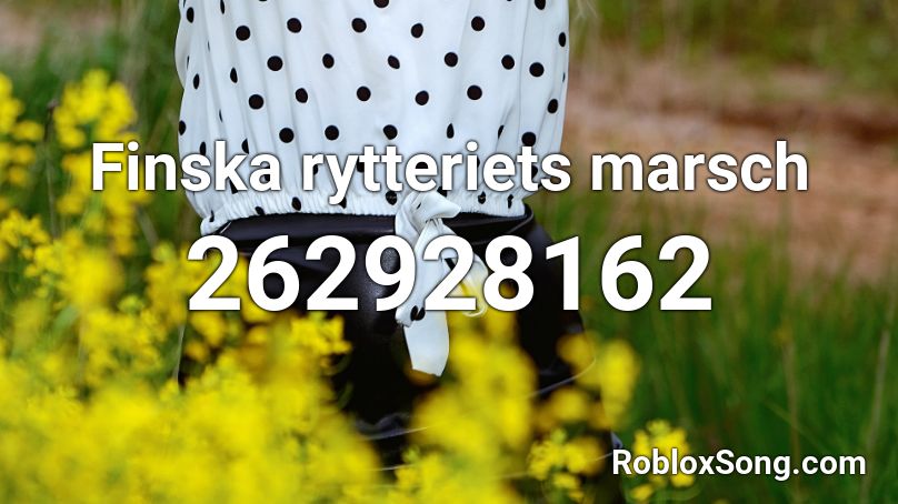 Finska rytteriets marsch Roblox ID