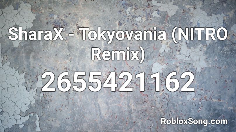 SharaX - Tokyovania (NITRO Remix) Roblox ID