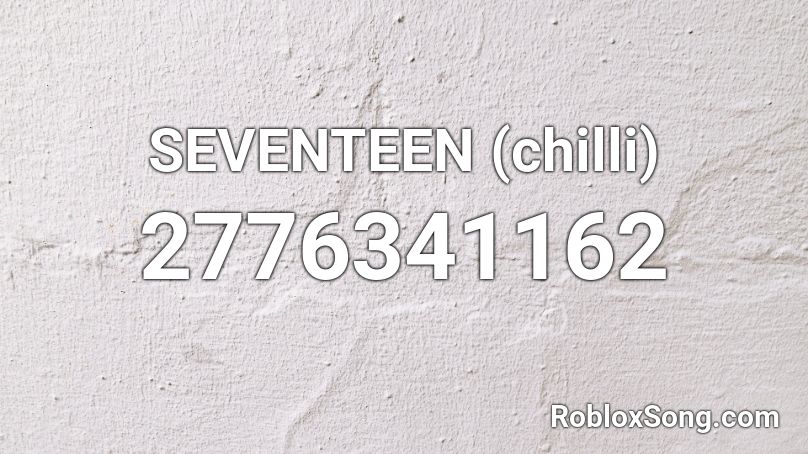 SEVENTEEN (chilli) Roblox ID