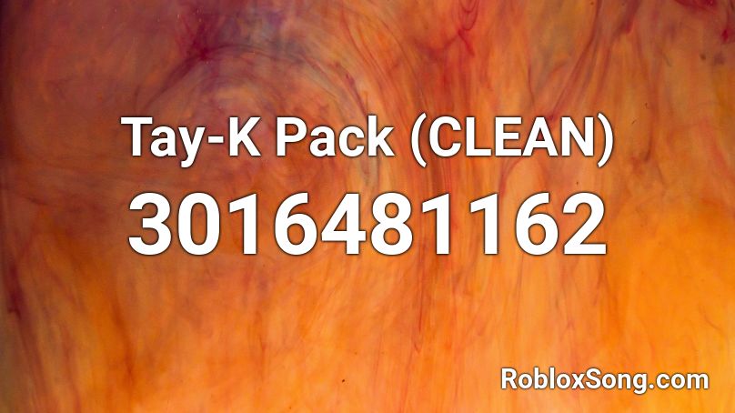 Tay-K Pack (CLEAN) Roblox ID
