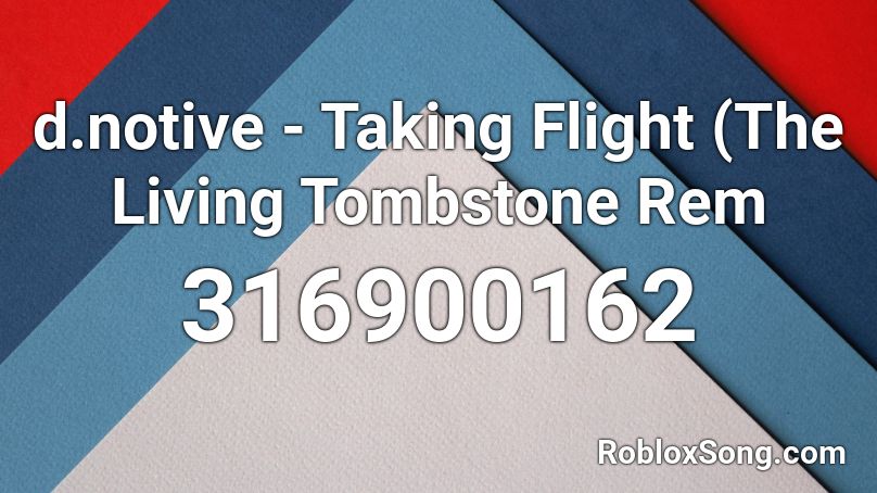 d.notive - Taking Flight (The Living Tombstone Rem Roblox ID