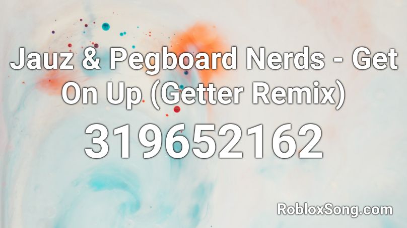 Jauz & Pegboard Nerds - Get On Up (Getter Remix) Roblox ID