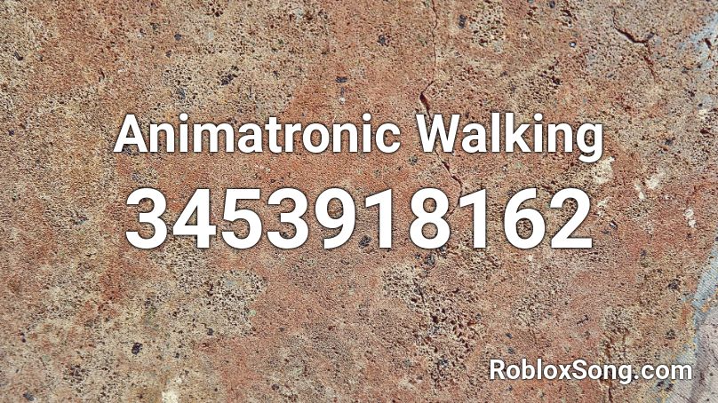 Animatronic Walking Roblox ID