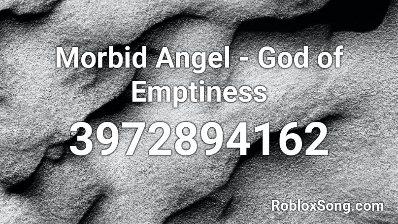 Morbid Angel - God of Emptiness Roblox ID