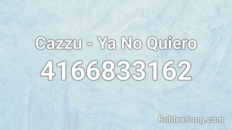 Cazzu - Ya No Quiero Roblox ID