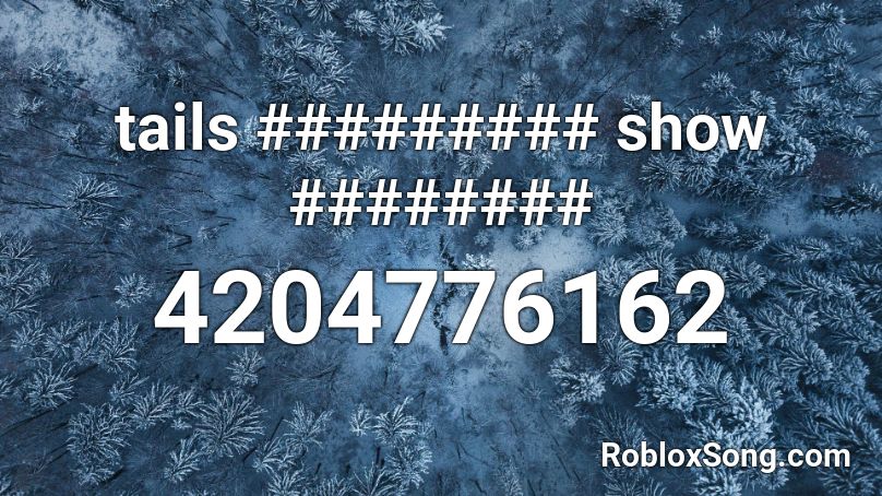 tails ######### show ######## Roblox ID