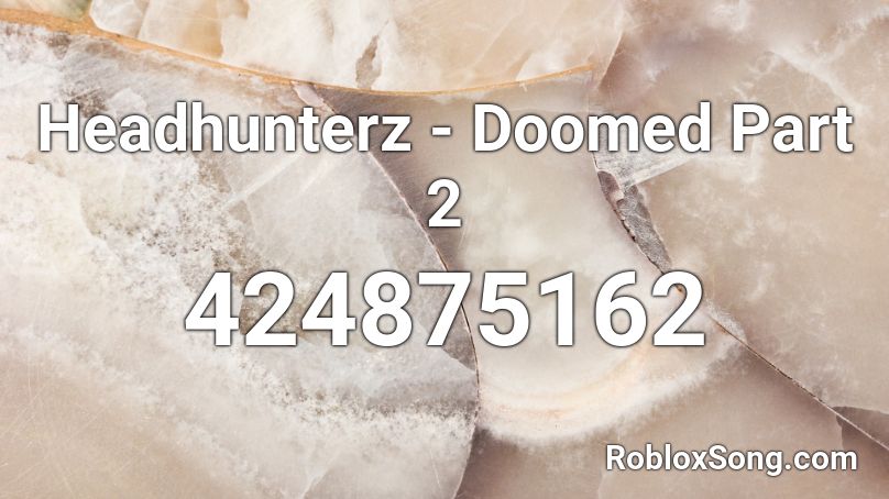 Headhunterz - Doomed Part 2 Roblox ID