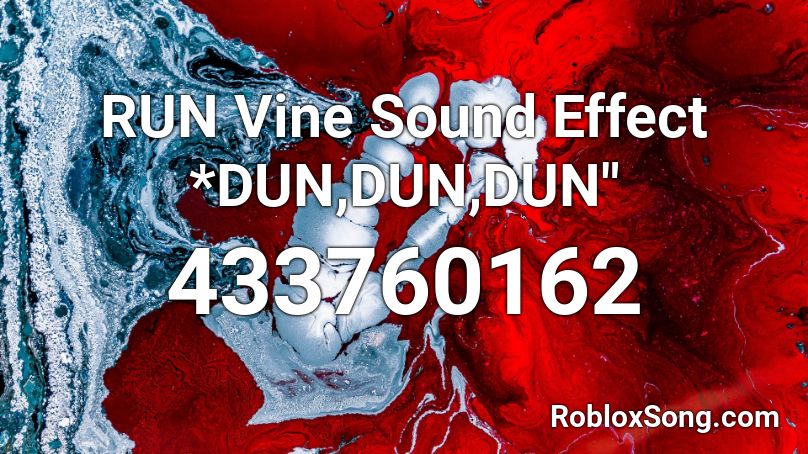 Run Vine Sound Effect Dun Dun Dun Roblox Id Roblox Music Codes - roblox vines part 14