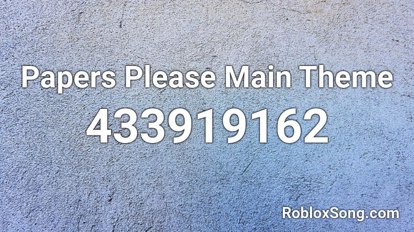 Papers Please Main Theme Roblox ID