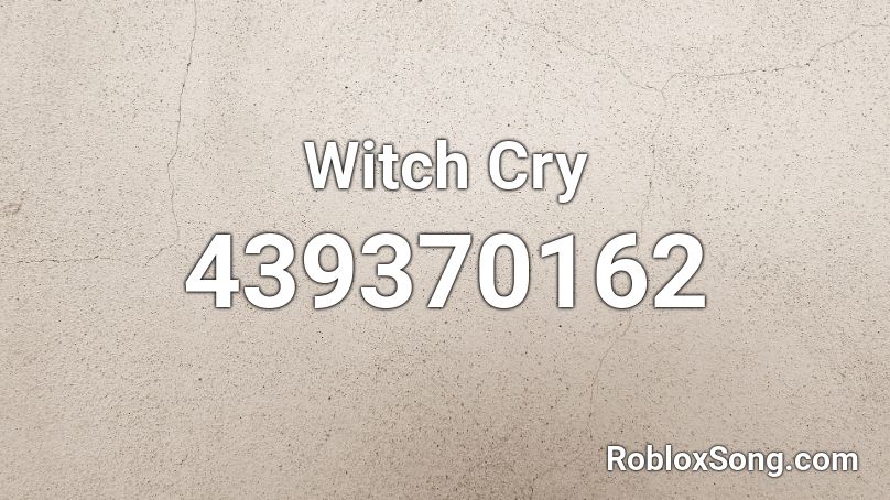 Witch Cry Roblox ID