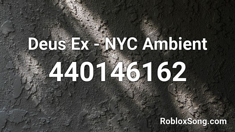 Deus Ex - NYC Ambient Roblox ID