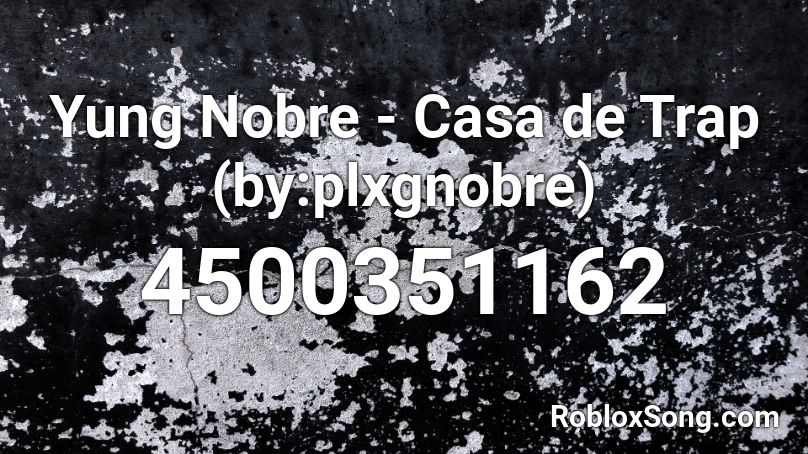 Yung Nobre - Casa de Trap (9daplug) Roblox ID
