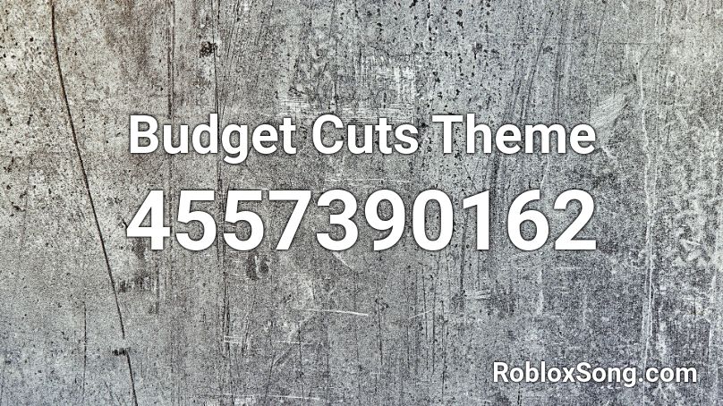 Budget Cuts Theme Roblox Id Roblox Music Codes - budget cuts termination roblox id