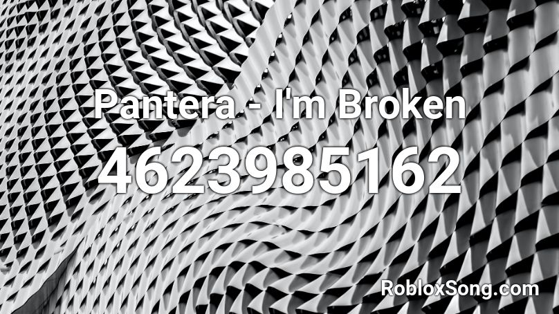 Pantera - I'm Broken Roblox ID