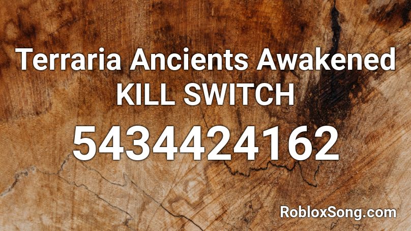 KILL SWITCH (FORMER ANCIENTS AWAKENED) Roblox ID