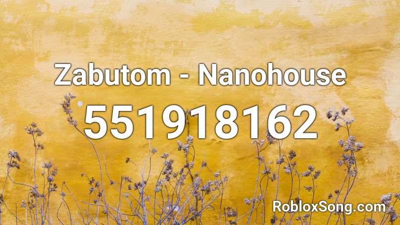Zabutom - Nanohouse Roblox ID