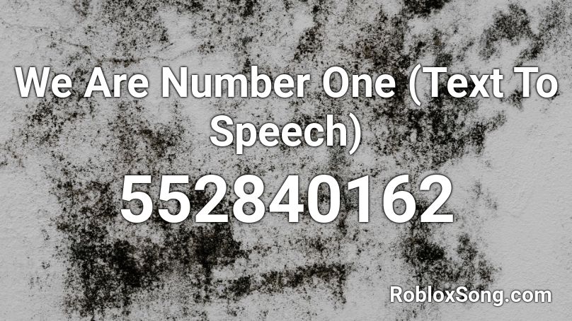 We Are Number One (Text To Speech) Roblox ID