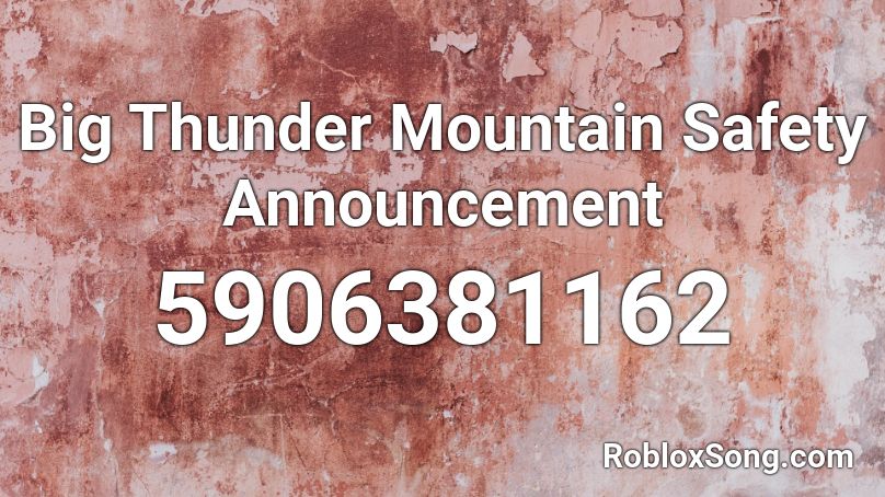 Big Thunder Mountain Safety Announcement Roblox ID