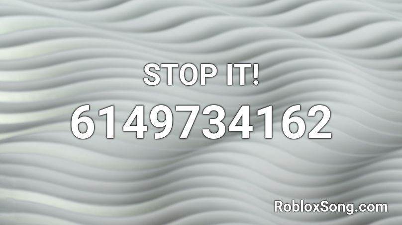 STOP IT! Roblox ID