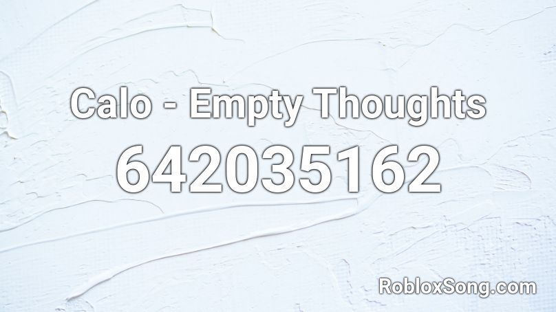 Calo - Empty Thoughts Roblox ID