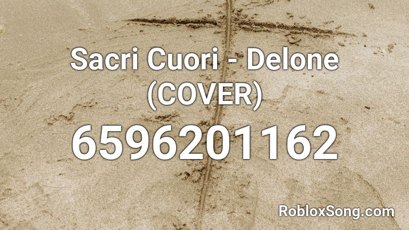 Sacri Cuori - Delone (COVER) Roblox ID