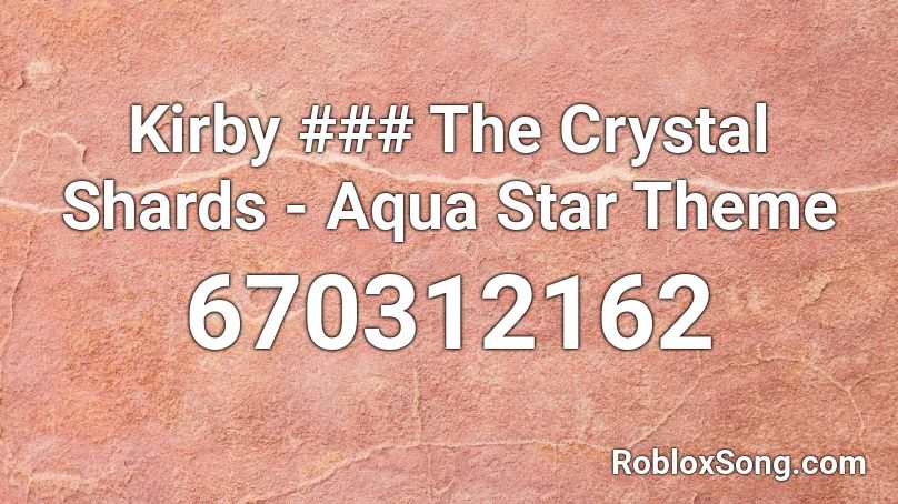 Kirby The Crystal Shards Aqua Star Theme Roblox Id Roblox Music Codes - loud kirby songs roblox