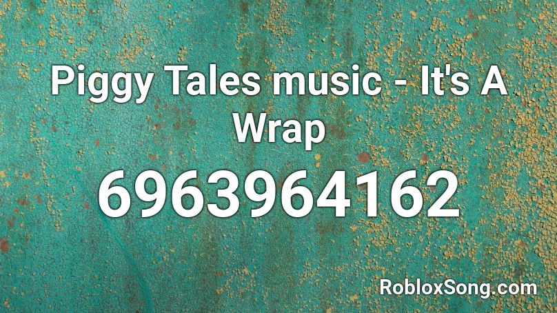 Piggy Tales music - It's A Wrap Roblox ID