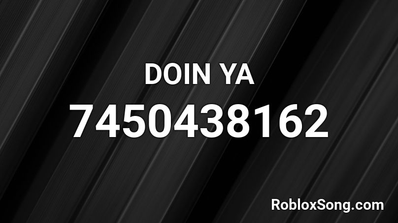 DOIN YA Roblox ID