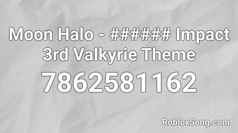 Moon Halo - ###### Impact 3rd Valkyrie Theme Roblox ID