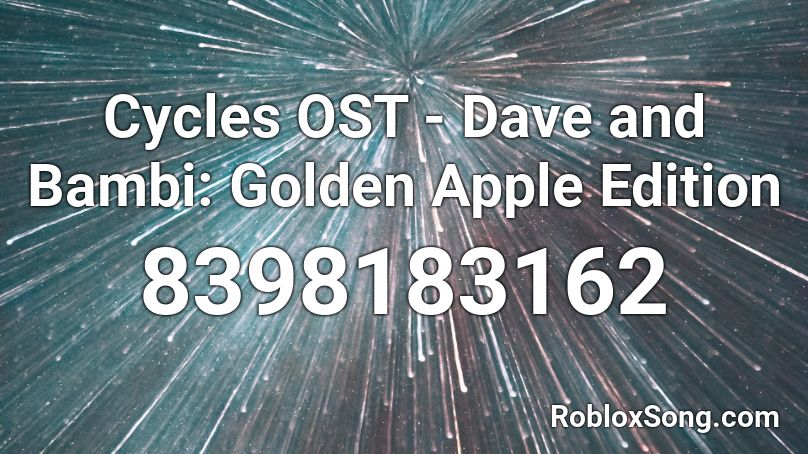 Cycles OST - Dave and Bambi: Golden Apple Edition Roblox ID