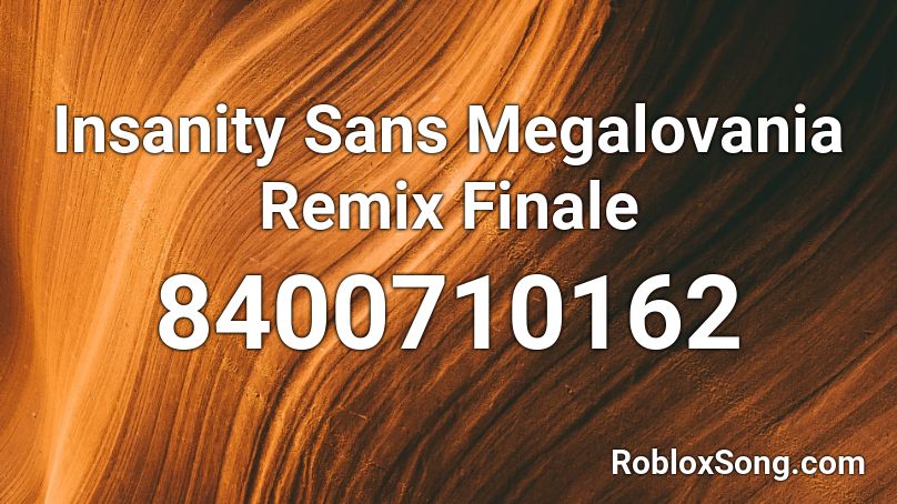 Insanity Sans Megalovania Remix Finale Roblox ID