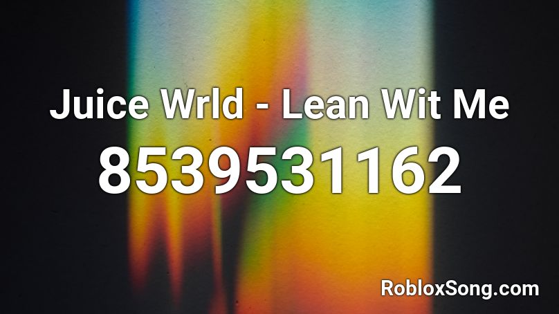 Juice Wrld - Lean Wit Me Roblox ID