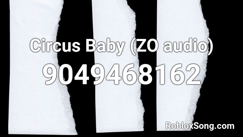 Circus Baby (ZO audio) Roblox ID