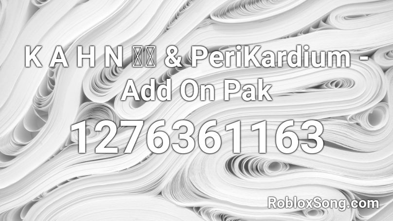 K A H N 美的 & PeriKardium - Add On Pak Roblox ID
