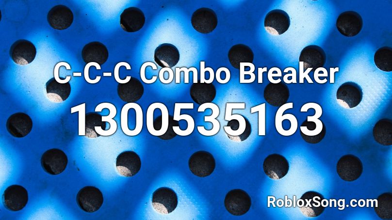 C-C-C Combo Breaker Roblox ID