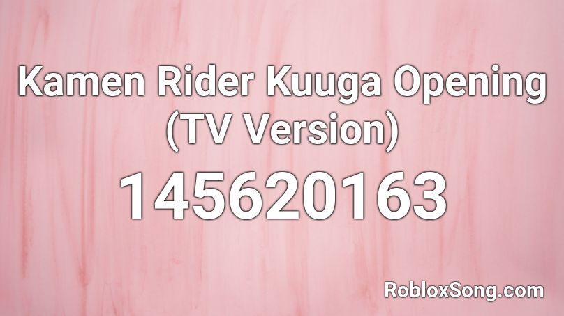 Kamen Rider Kuuga Opening Tv Version Roblox Id Roblox Music Codes - kamen rider roblox games